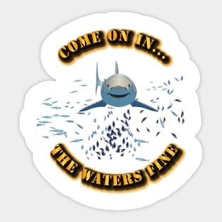 Come On In - the waters fine Sticker